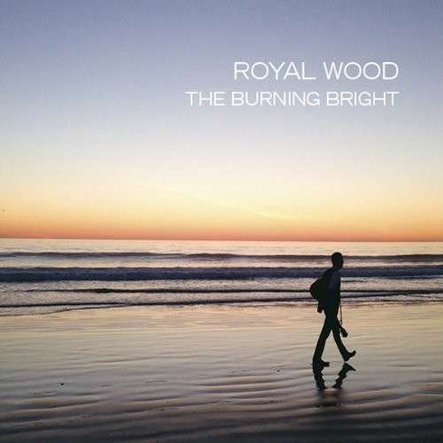 Cover for Royal Wood · Burning Bright (CD) (2014)