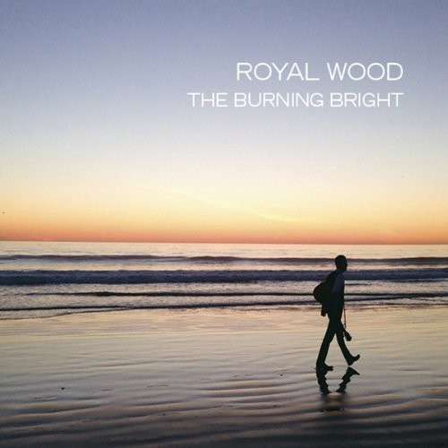 Burning Bright - Royal Wood - Music - MAPLE MUSIC/FN - 0823674656324 - September 4, 2014