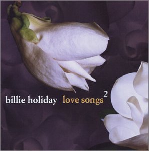 Love Songs 2-Holiday,Billie - Billie Holiday - Musiikki - SONY MUSIC IMPORTS - 0827969037324 - tiistai 24. kesäkuuta 2003
