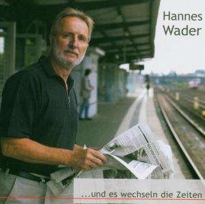 Cover for Hannes Wader · Und Es Wechseln Die Zeite (CD) (2005)