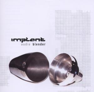 Audio Blender - Implant - Musik - ALFA MATRIX - 0882951008324 - 15. august 2008