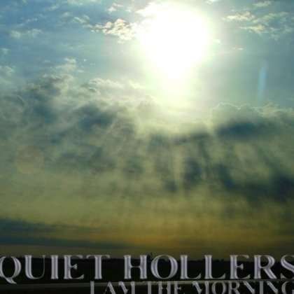 Cover for Quiet Hollers · I Am the Morning (CD) (2013)