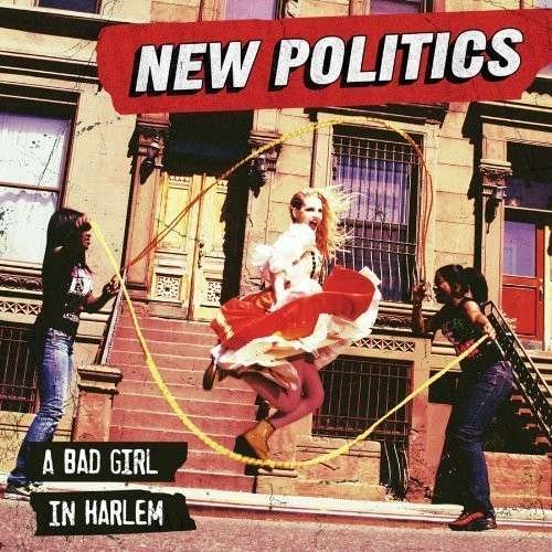 Cover for New Politics · A Bad Girl in Harlem (CD) (2013)