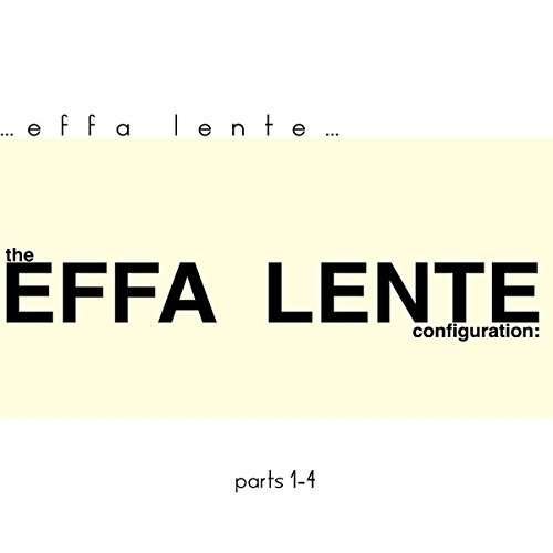 Cover for Effa Lente · The Effa Lente Configuration, Pts. 1 - 4 (CD) [Digipack] (2015)