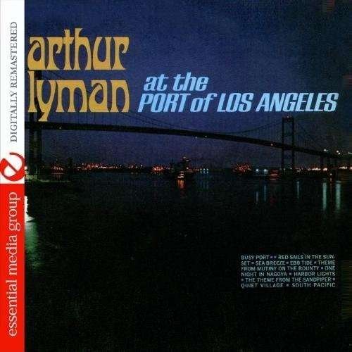Cover for Arthur Lyman · At the Port of Los Angeles (CD) [Remastered edition] (2011)