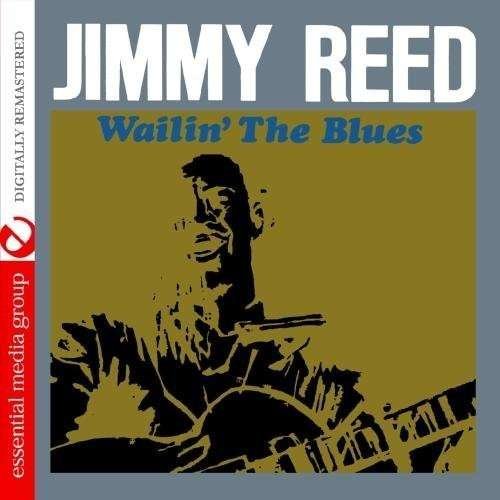 Wailin' The Blues-Reed,Jimmy - Jimmy Reed - Música - ESMM - 0894231310324 - 8 de agosto de 2012