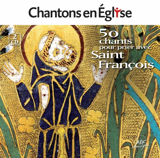 Chantons En Eglise: 50 Chants Pour Prier Avec Saint Francois / Various - Collectif - Music -  - 3560530144324 - 