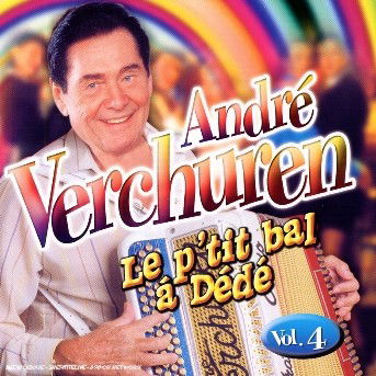 Vol. 4-le P'tit Bal a Dede: Serie - Andre Verchuren - Musiikki - WAGRAM - 3596971148324 - maanantai 6. marraskuuta 2006