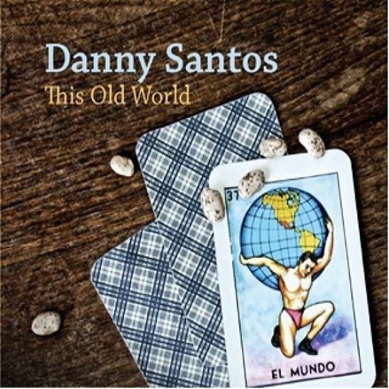 Cover for Danny Santos · This Old World (CD) (2014)