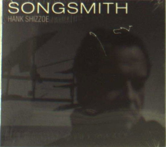 Cover for Hank Shizzoe · Songsmith (CD) (2014)