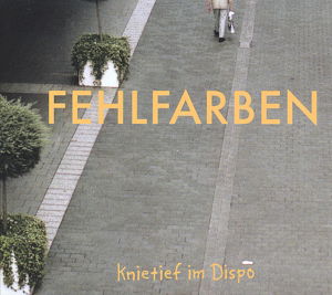 Knietief Im Dispo - Fehlfarben - Music - TAPETE - 4047179702324 - June 20, 2014