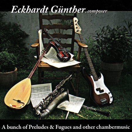 Cover for Eckhardt Günther · A Bunch of Preludes &amp;fugues and Other Chambermusic (CD) (2010)