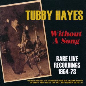 Cover for Tubby Hayes · Without Songs: Rare Live Recordings (CD) [Japan Import edition] (2018)