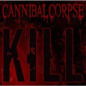 Cover for Cannibal Corpse · Kill (CD) [Japan Import edition] (2021)
