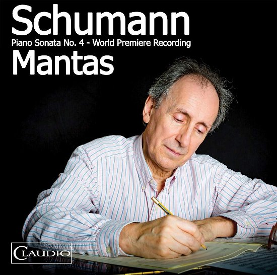 Schumann / Piano Sonata No 4 - Santiago Mantas - Musiikki - CLAUDIO - 5016198603324 - perjantai 29. syyskuuta 2017