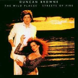 Cover for Duncan Browne · Wild Places / Streets of Fire (CD) (2000)