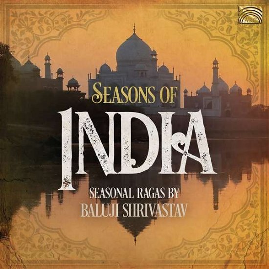 Seasons Of India - Seasonal Ragas By Baluji Shrivastav - Baluji Shrivastav - Musik - ARC MUSIC - 5019396288324 - 28. Februar 2020