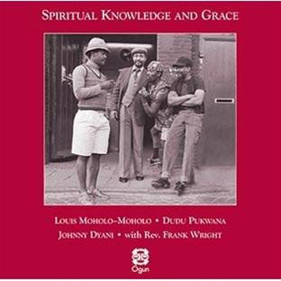 Spiritual Knowledge and Grace - Louis Moholomoholo  Dudu Pukw - Muzyka - Ogun Records - 5020675572324 - 12 sierpnia 2016