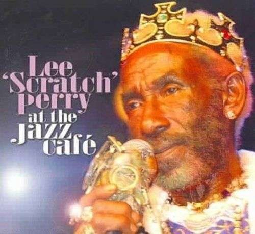 Cover for Lee Perry · Live at the Jazz Café (CD) (2011)