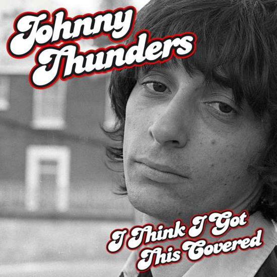 Cover for Johnny Thunders · I Think I Got This Covered (CD) (2016)