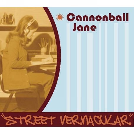 Street Vernacular - Cannonball Jane - Musiikki - FORTUNA POP - 5060044170324 - maanantai 6. helmikuuta 2006