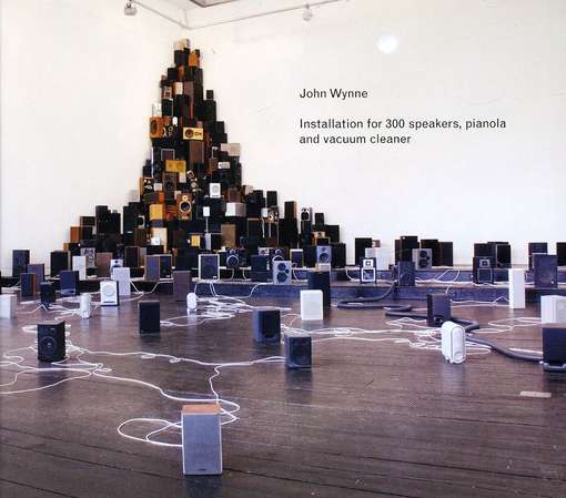 Cover for John Wynne · Installation for 300 Speakers Pianola &amp; Vacuum (CD) (2011)