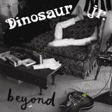 Beyond - Dinosaur Jr. - Music - PLAY IT AGAIN SAM - 5413356114324 - April 30, 2007
