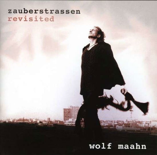 Zauberstrassen Revisited - Wolf Maahn - Musik - LIBERTY - 5414939592324 - 15. november 2013