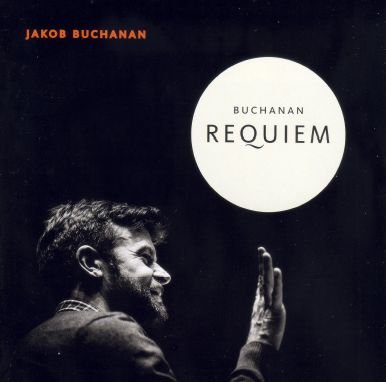 Buchanan Requiem - Jakob Buchanan - Muziek -  - 5707471037324 - 2 oktober 2015