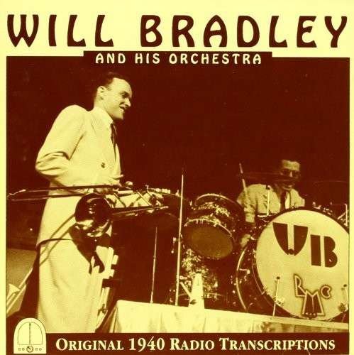 Will Bradley and His Orchestra - Will Bradley - Música - ANCHA - 7391826371324 - 13 de diciembre de 2010