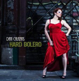 Hard Bolero - Dani Calazans - Musik - TRATORE - 7890045589324 - 15. april 2014
