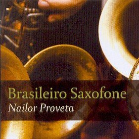 Brasileiro Saxofone - Nailor Proveta - Musik - ACARI - 7898221730324 - 31. Mai 2005