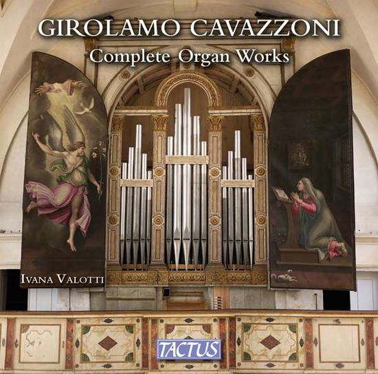 Cover for Cavazzoni / Valotti · Girolamo Cavazzoni: Complete Organ Works (CD) (2016)