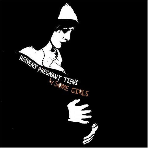 Cover for Some Girls · Heaven's Pregnant Teens (CD) (2006)
