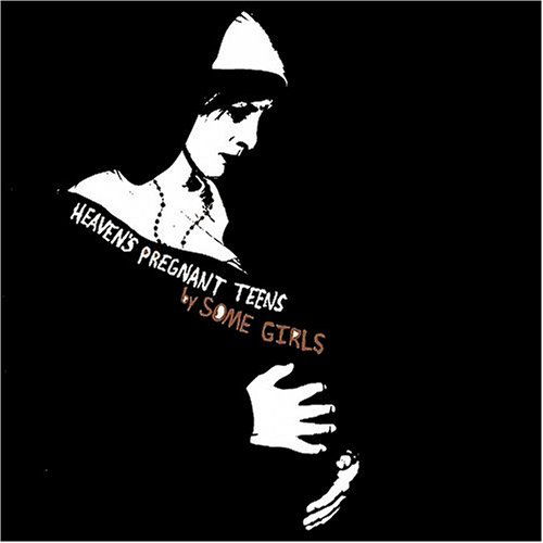 Heaven's Pregnant Teens - Some Girls - Musik - Epitaph/Anti - 8714092677324 - 19 januari 2006