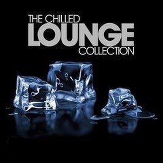 Chilled Lounge Collection - V/A - Muziek - BE YOURSELF - 8715576125324 - 26 februari 2009