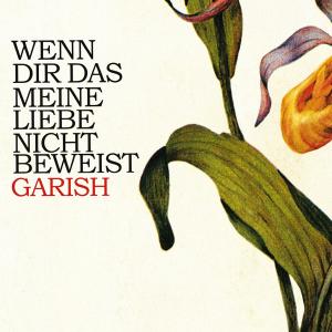 Cover for Garish · Wenn Dir Das Meine Liebe Nicht Beweist (CD) (2010)