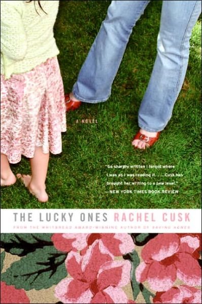 Cover for Rachel Cusk · The Lucky Ones (Paperback Bog) [Reprint edition] (2005)
