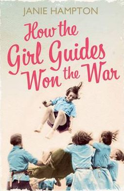 Cover for Janie Hampton · How the Girl Guides Won the War (Paperback Bog) (2011)