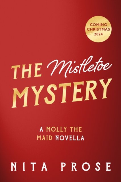 Cover for Nita Prose · The Mistletoe Mystery - A Molly the Maid mystery (Innbunden bok) (2024)