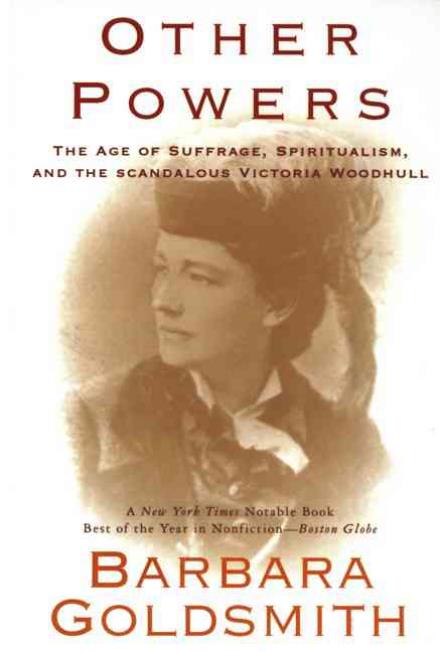 Cover for Barbara Goldsmith · Other Powers: the Age of Suffrage, Spiritualism, and the Scandalous Victoria Woodhull (Paperback Book) [1st edition] (2014)