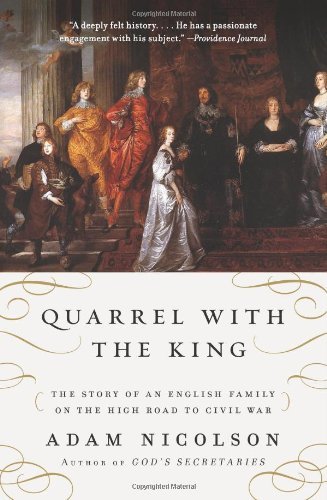 Cover for Adam Nicolson · Quarrel with the King: the Story of an English Family on the High Road to Civil War (Paperback Bog) [Reprint edition] (2009)