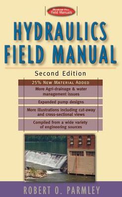 Hydraulics Field Manual, 2nd Edition - Robert Parmley - Books - McGraw-Hill Professional - 9780071348324 - October 19, 2000