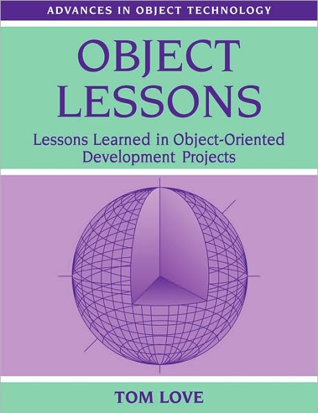 Cover for Tom Love · Object Lessons: Lessons Learned in Object-Oriented Development Projects - SIGS: Advances in Object Technology (Paperback Book) (1997)
