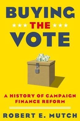 Cover for Mutch, Robert E. (Independent Scholar, Independent Scholar) · Buying the Vote: A History of Campaign Finance Reform (Paperback Book) (2016)