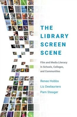 Cover for Hobbs, Renee (Professor, Professor, Harrington School of Communication and Media) · The Library Screen Scene: Film and Media Literacy in Schools, Colleges, and Communities (Paperback Bog) (2019)