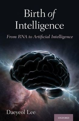 Cover for Lee, Daeyeol (Bloomberg Distinguished Professor, Bloomberg Distinguished Professor, Johns Hopkins University) · Birth of Intelligence: From RNA to Artificial Intelligence (Hardcover bog) (2020)