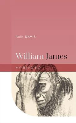 Cover for Davis, Philip (Emeritus Professor of Literature and Psychology, University of Liverpool) · William James - My Reading (Hardcover Book) (2022)