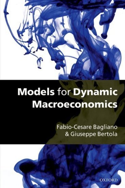 Cover for Bagliano, Fabio-Cesare (, Professor of Economics in the Faculty of Economics, University of Turin) · Models for Dynamic Macroeconomics (Paperback Book) (2007)
