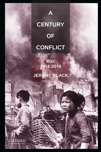 Cover for Jeremy Black · A Century of Conflict: War, 1914-2014 (Pocketbok) (2014)
